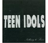 Teen Idols - Nothing to Prove [Import]