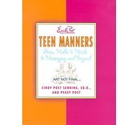 Teen Manners: From Malls to Meals to Messaging and Beyond