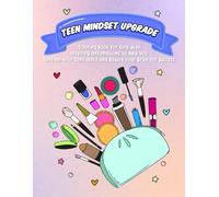 Teen Mindset Upgrade: Coloring Book for Girls with Inspiring Affirmations to Help You Unleash Your Confidence and Rewire Your Brain for Success