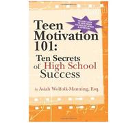Teen Motivation 101:: Ten Secrets Of High School Success