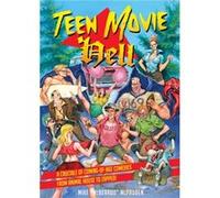 Teen Movie Hell: A Crucible of Coming-of-age Comedies from Animal House to Zapped!