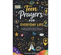 Teen Prayers for Everyday Life: Finding God in Every Moment
