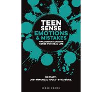 Teen Sense - Emotions & Mistakes | Uncommon Common Sense for Real-Life: Built To Help Teen Boys & Girls Develop Emotional Intelligence, ... No Fluff, Just Practical Tools For Teenagers