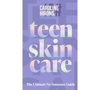 Teen Skincare: The Ultimate No Nonsense Guide