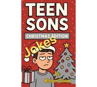 Teen Son's Jokes: Christmas Edition: Ho-Ho-Hilarious Christmas Jokes for Teen Boys - The Ultimate Holiday Joke Book