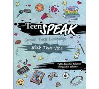 Teen Speak: Speak Their Language. Unlock Their Voice.