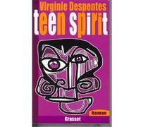 Teen Spirit Virginie Despentes (Auteur)
