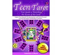 Teen Tarot. Your Guide To Unlocking The Secrets Of The Cards: Explore Tarot Spreads, Develop Intuition, And Unlock Personal Growth With Simple Card Reading Techniques