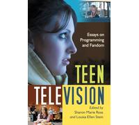 Teen Television: Essays on Programming and Fandom
