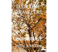 TEEN TIME TRAVELERS: PARIS FRANCE