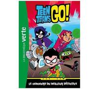 Teen Titans Go ! - Tome 1 - Le Concours Du Meilleur Détective