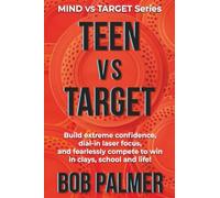 TEEN vs TARGET: Build extreme confidence, dial-in laser focus, and fearlessly compete to win in clays, school and life