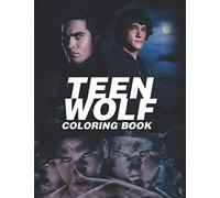 Teen Wolf Coloring Book: A Must-Have Items To Cultivate Creation And Imagination. A Bunch Of Flawless Teen Wolf Designs To Color For Relaxation And Stress Relief