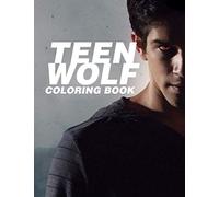 Teen Wolf Coloring Book: A New Type Of Coloring Book With Many Incredible Images Of Teen Wolf For Adults To Relax And Develop Creation And Imagination