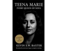 Teena Marie: Ivory Queen of Soul: The Definitive Biography of the Ivory Queen of Soul