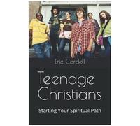 Teenage Christians: Starting Your Spiritual Path