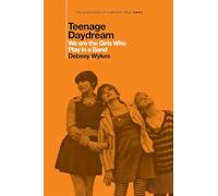 Teenage Daydream: We are the Girls Who Play in a Band: A Times Book of the Year 2025