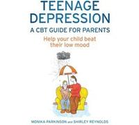 Teenage Depression: A Cbt Guide For Parents (Paperback) Shirley Reynolds, Monika Parkinson (Auteur)