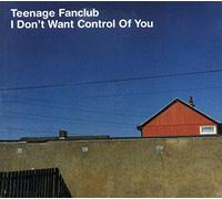 Teenage Fanclub - I Don't Want Control. [Import]