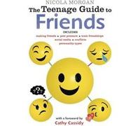Teenage Guide To Friends Nicola Morgan, (Auteur)