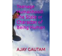 Teenage Humanhood: The State Or Character Of Being Human