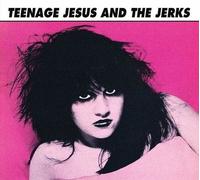 Teenage Jesus & The Jerks - Teenage Jesus And The Jerks [Compact Discs]