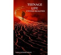 TEENAGE LIFE: UNTOLD REALITIES: A Guide to Navigating Adolescence with Confidence