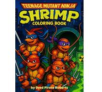 Teenage Mutant Ninja Shrimp: Radioactive Walmart Shrimp Ninjas vs. The Crab King