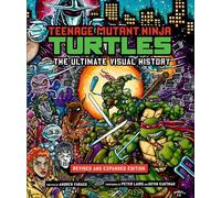 Teenage Mutant Ninja Turtles: The Ultimate Visual History