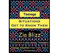 Teenage Situations - Get To Know Them: Situations To Play Among Teenagers (Truth, Dare And Situations - The Drinking Games)