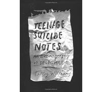 Teenage Suicide Notes: An Ethnography of Self-Harm (The Cosmopolitan Life) - [Livre en VO] Terry Williams (Auteur)