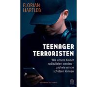 Teenager-Terroristen Wie unsere Kinder radikalisiert werden - und wie wir sie schützen können - Florian Hartleb - HOFFMANN UND CAMPE VERLAG GmbH - ebook (ePub) - Livre