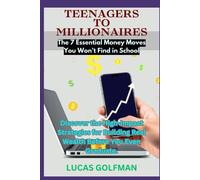 Teenagers To Millionaires: Discover The High-Impact Strategies For Building Real Wealth Before You Even Graduate. ("The Millionaire Mindset Series")