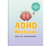 Teens ADHD Workbook - Calm, Fun & Practical Tools for Focus, Confidence & Emotional Balance: ADHD Survival Kit for Teens: A Practical Workbook for Mastering Focus, Emotions, and Life (Medication-Free)
