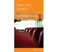 Teens and Anxiety: How Parents Can Help