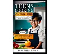 Teens Cooking Adventures: Crafting Nutritious & Tasty Meals From Scratch