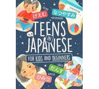 Teens in Japanese for Kids and Beginners: Learn +80 Words in Hiragana and Katakana with Colorful Illustrations!