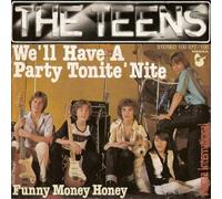 Teens, The - We'll Have A Party Tonite 'Nite / Funny Money Honey [Vinyl Single 7'']