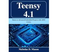 Teensy 4.1: Basics to Advanced Embedded Projects with ARM Cortex