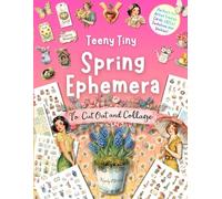 Teeny Tiny Spring Ephemera To Cut Out and Collage: Perfect for Artist Trading Cards (ATCs), Twinchies, Inchies, Small Art Journals and Mini Papercraft Projects