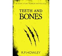 Teeth and Bones: A short story horror anthology