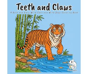 Teeth and Claws: A Bold and Easy Wild Animal Coloring Book for Kids, Teens and Adults with 40 Large Print Real Species, Lions, Tigers, Leopards, Lynx, Wolves, Foxes and Wild Dogs in Their Habitats