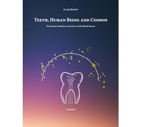 Teeth, Human Being and Cosmos: The Human Dentition as the Sum of the World Secrets