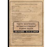 Teeth Whitening Intake & Consent Forms Book: Client Tooth Whitening Consultation Form Book | 50 Forms