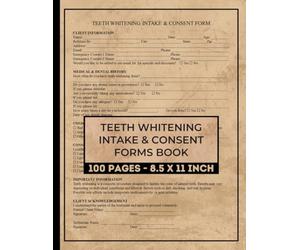 Teeth Whitening Intake & Consent Forms Book: Client Tooth Whitening Consultation Form Book | 50 Forms