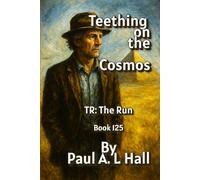 Teething on the Cosmos: TR: The Run, Book 125