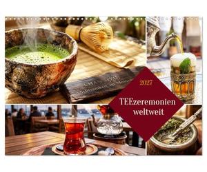 TEEzeremonien weltweit (Wandkalender 2027 DIN A3 quer), CALVENDO Monatskalender: Eine faszinierende Reise durch die vielfältigen Teezeremonien der Welt.