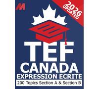 TEF Canada Expression Ecrite - TEF Canada Exam Preparation Book - Section A & Section B - TEF Canada Writing Practice Book