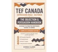 TEF Canada Expression Orale - Section B: 80 Objections, Persuasion Responses & C1-Oriented Speaking Practice