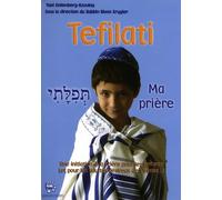 Tefilati. Ma prière: Une initiation à la prière pour les enfants (et pour les adultes désireux de s'initier...)